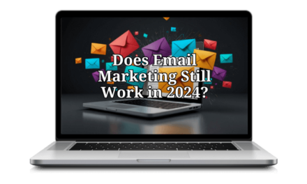 Does Email Marketing Still Work in 2024?