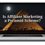 Is Affiliate Marketing a Pyramid Scheme? Find Out!